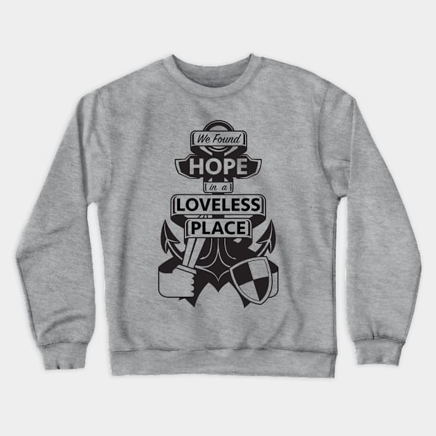 We found HOPE in a LOVELESS place Crewneck Sweatshirt by thedarwindion